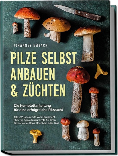 Pilze selbst anbauen - , &